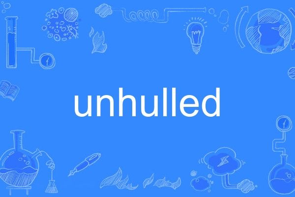 unhulled