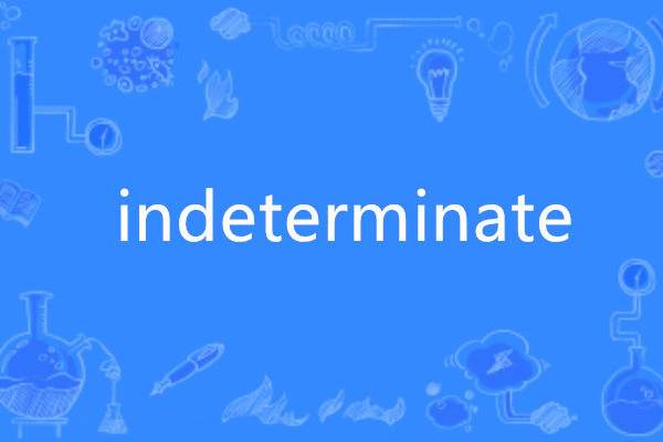 indeterminate