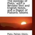 The Apology of Plato, with a Revised Text and English Notes, and a Digest of Platonic Idioms