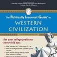 The Politically Incorrect Guide to Western Civilization