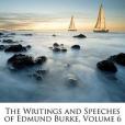 The Writings and Speeches of Edmund Burke, Volume 6