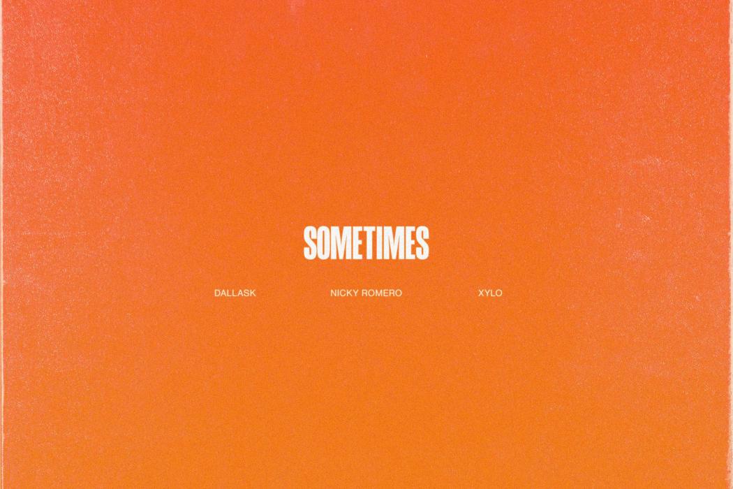 Sometimes(2019年DallasK,Nicky Romero合作單曲)