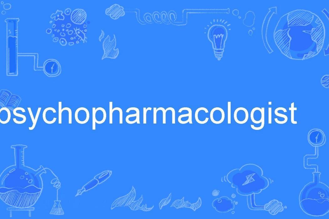 psychopharmacologist