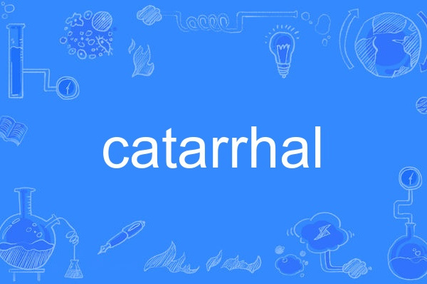 catarrhal