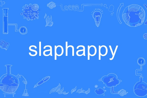 slaphappy