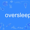 oversleep