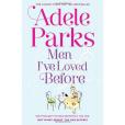 Men I\x27ve Loved Before. Adele Parks