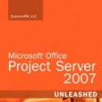 Microsoft Office Project Server 2007 Unleashed