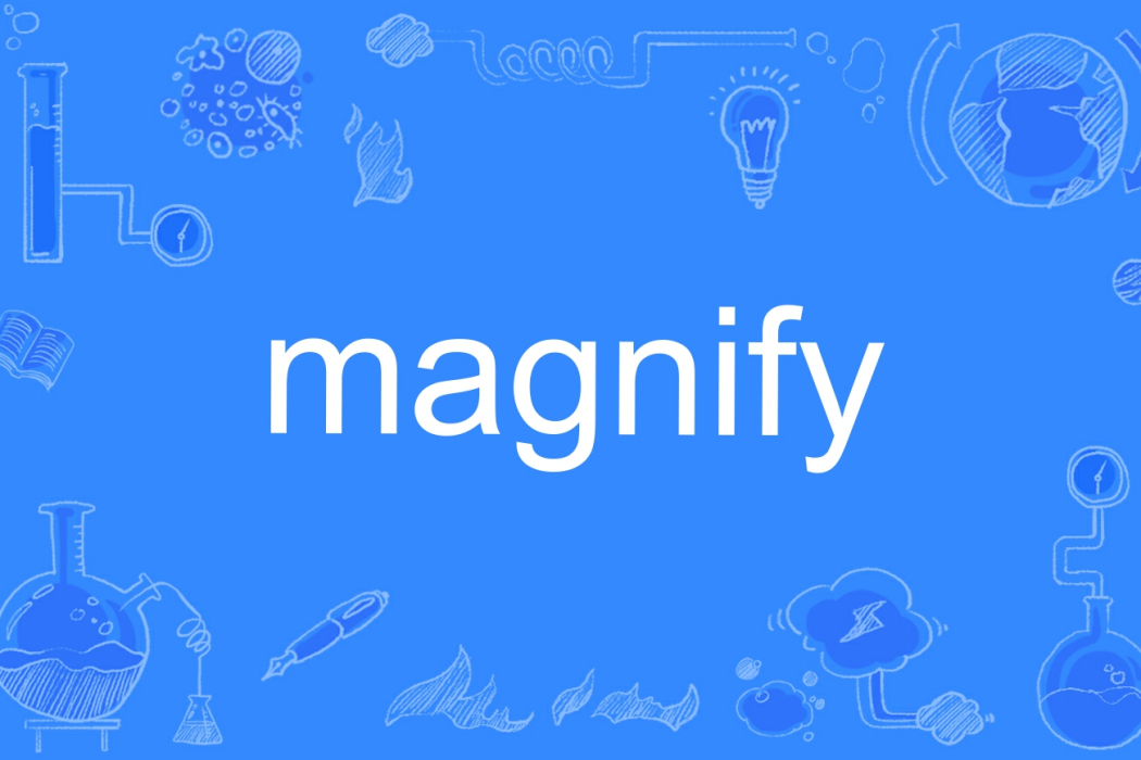 Magnify