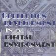 Collection Development in a Digital Environment(Lee, Sul H.著圖書)