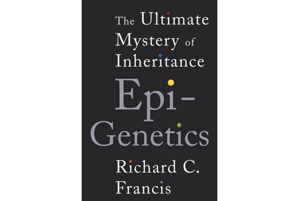 Epigenetics: The Ultimate Mystery of Inheritance