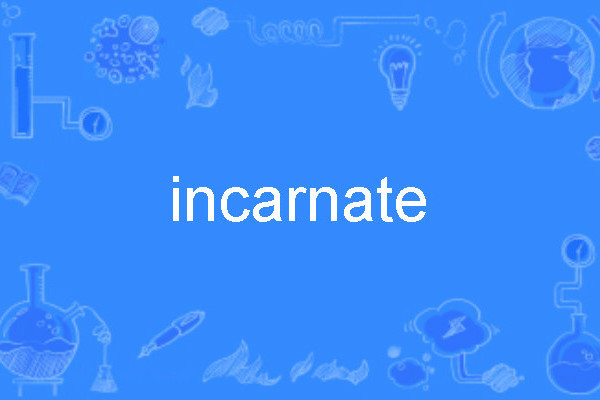 incarnate