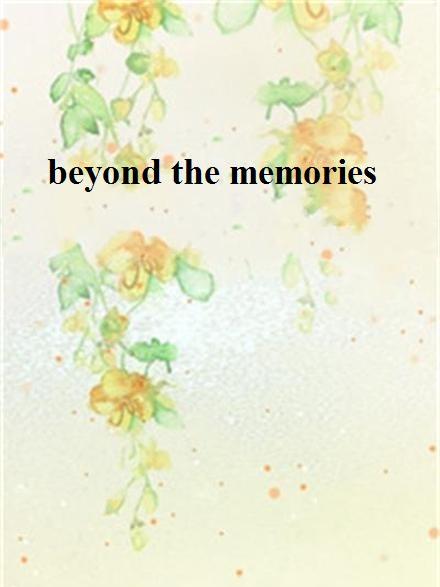 beyond the memories