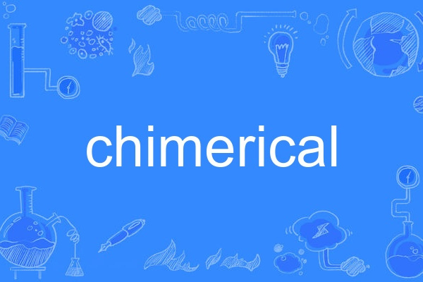 chimerical