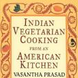 Indian Vegetarian Cooking from an American Kitchen