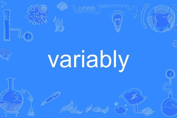 variably