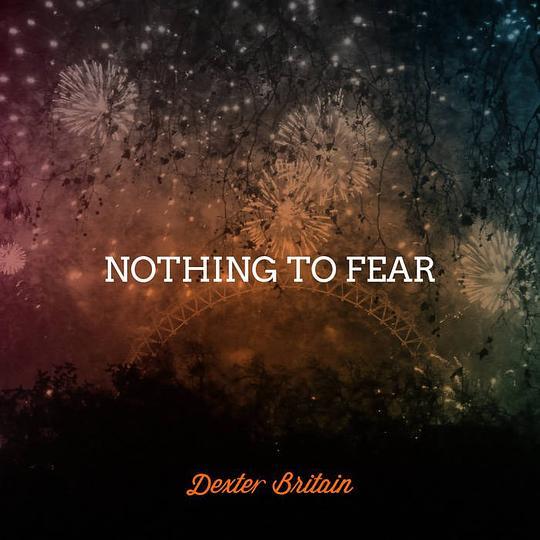 Nothing To Fear(2013年Dexter Britain發行的專輯)