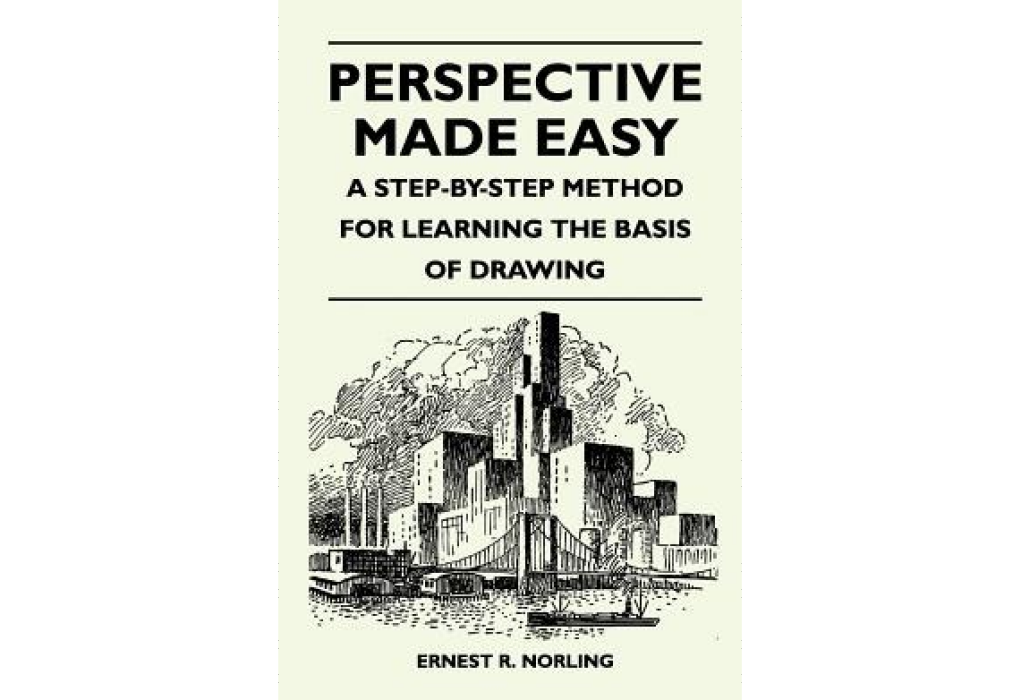 Perspective Made Easy - A Step-By-Step Method for Learning the Basis of Drawing