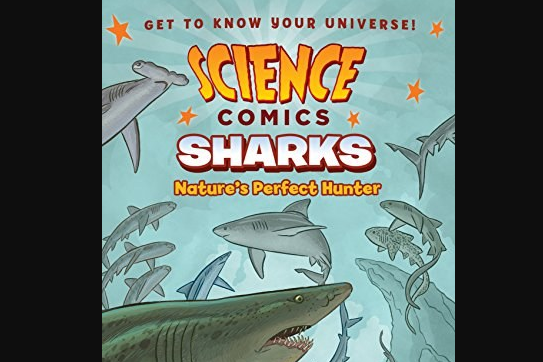 Science Comics: Sharks: Nature\x27s Perfect Hunter