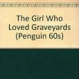 The Girl Who Loved Graveyards