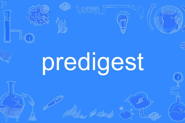 predigest