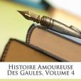 Histoire Amoureuse Des Gaules, Volume 4(圖書)