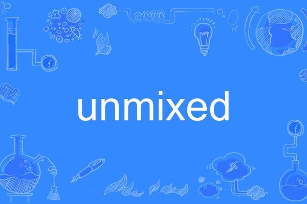 unmixed