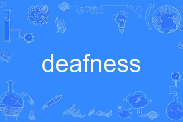 deafness