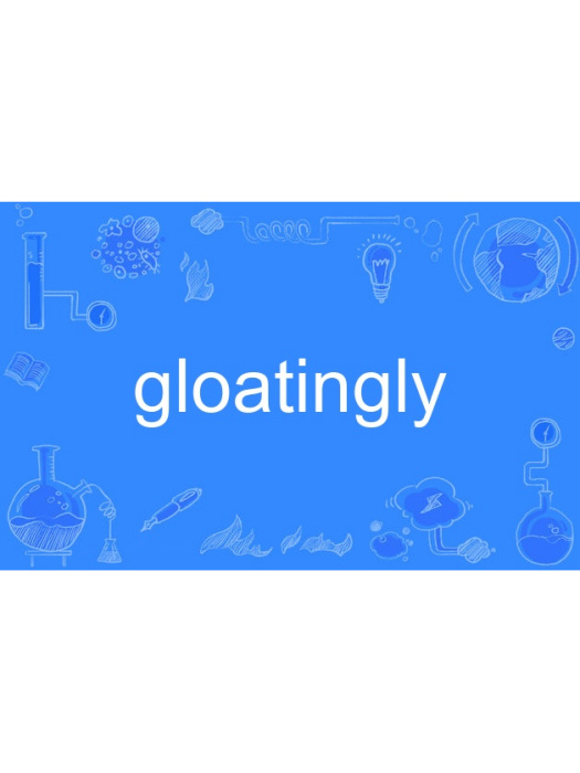 gloatingly