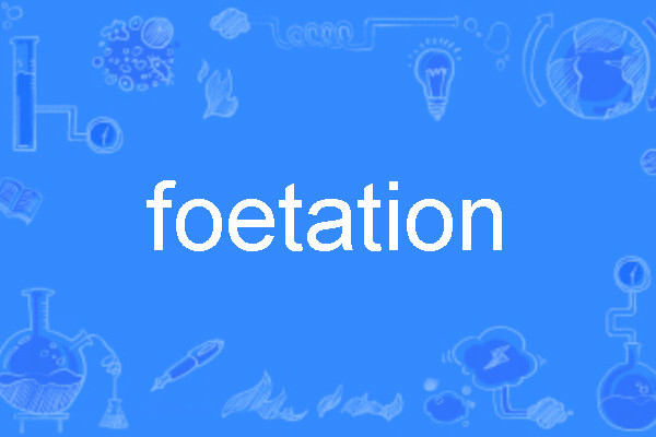 foetation