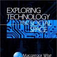 Exploring Technology and Social Space