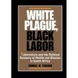 White Plague, Black Labor