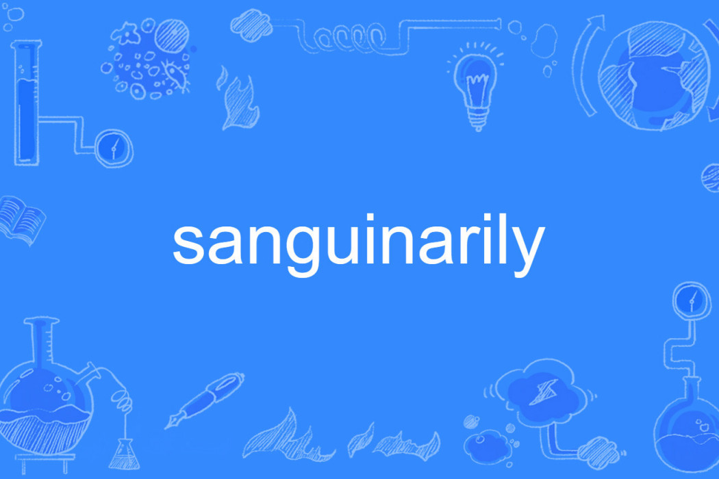 sanguinarily