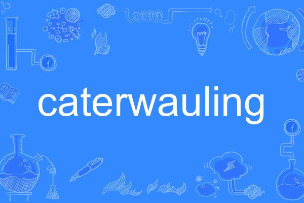 caterwauling