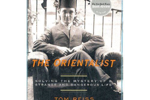 The Orientalist : Solving the Mystery of a Strange and Dangerous Life