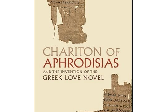 Chariton of Aphrodisias and the Invention of the Greek Love Novel