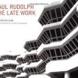 PAUL RUDOLPH THE LATE WORK