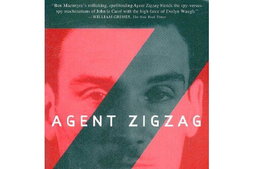 Agent Zigzag : A True Story of Nazi Espionage, Love, and Betrayal