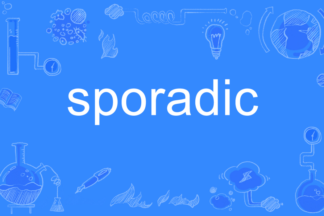 sporadic