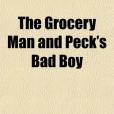 The Grocery Man and Peck\x27s Bad Boy the Grocery Man and Peck\x27s Bad Boy