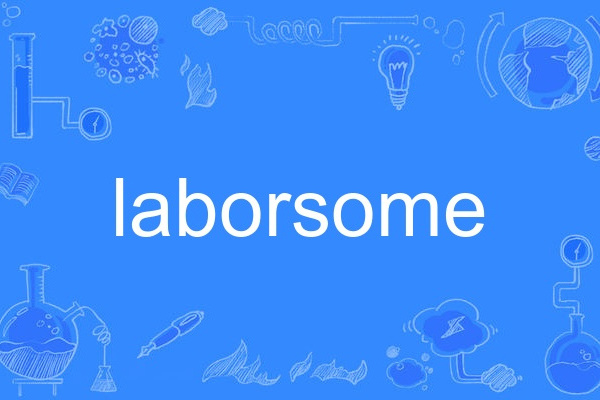 laborsome