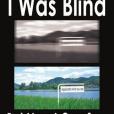 I Was Blind But Now I Can See