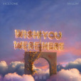 Wish You Were Here(Vicetone /WILLIM繆維霖 /黃霄雲演唱的歌曲)