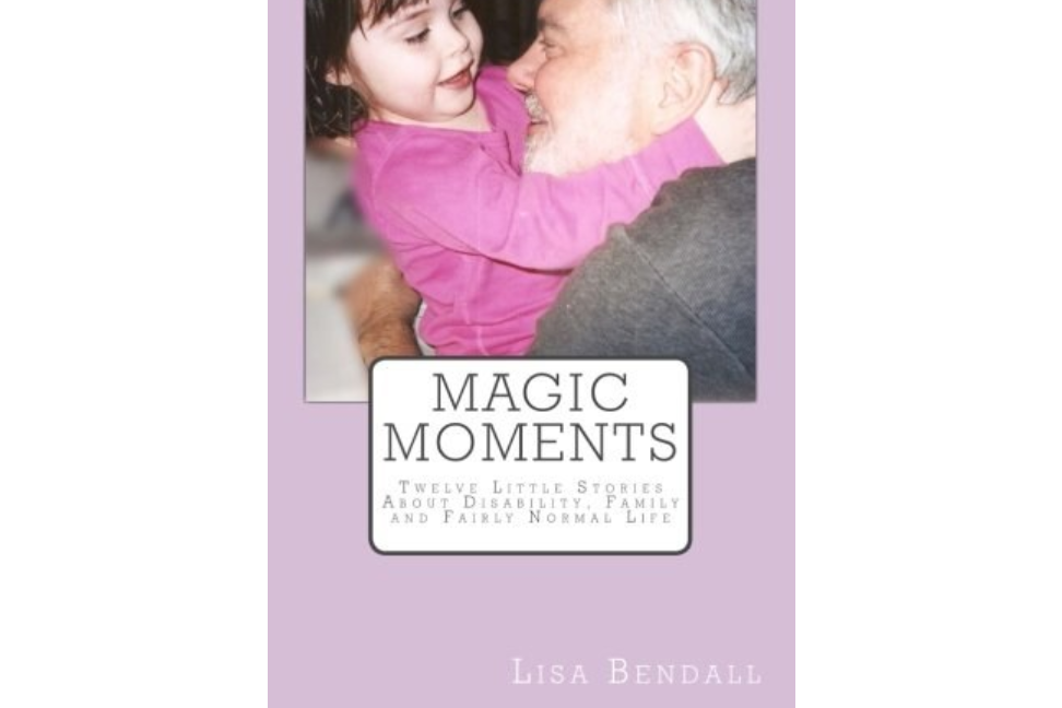 Magic Moments: Twelve Little Stories About Disability, Family and Fairly Normal Life