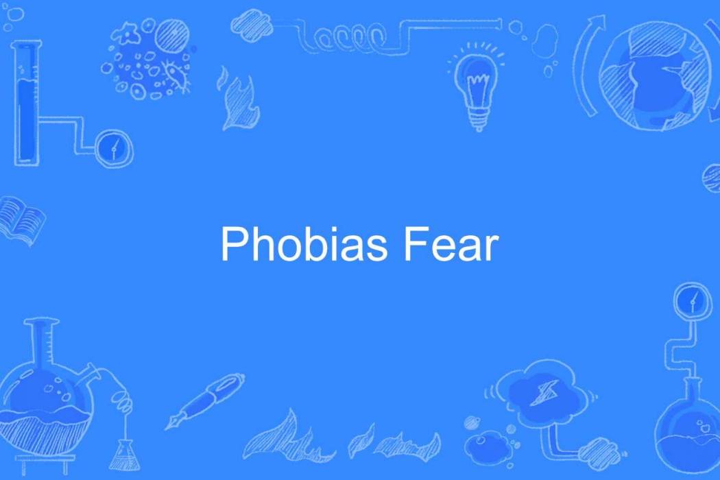 Phobias Fear