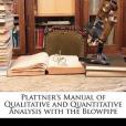 Plattner\x27s Manual of Qualitative and Quantitative Analysis with the Blowpipe(Plattner, Carl Friedrich; Caswell, John H.;著圖書)