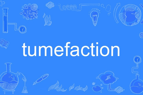 tumefaction