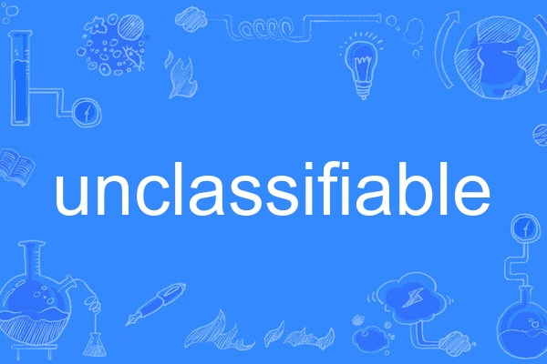 unclassifiable