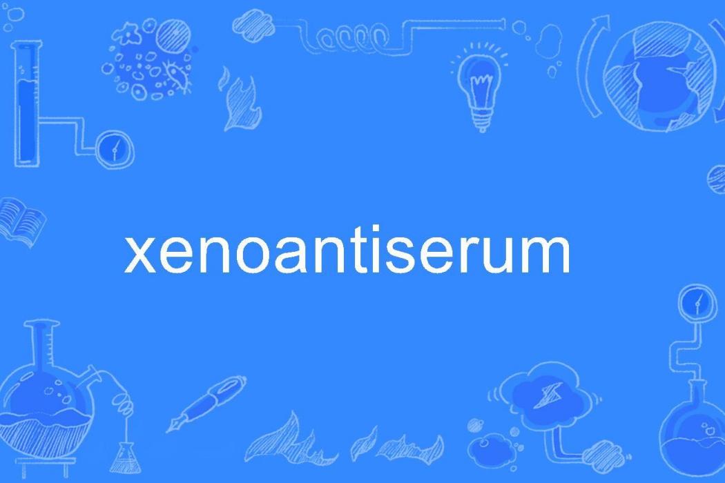 xenoantiserum