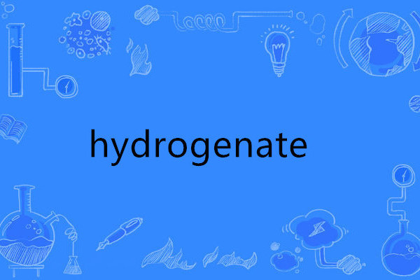 hydrogenate